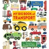 KNYGA Butterfield, Moira My Big Book of Transport: Find out about cars, trucks, buses, fire engines, diggers and more in this vibrant celebration of things that go