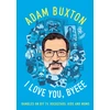 KNYGA Buxton Adam I Love You, Byeee: Rambles on DIY Tv, Rockstars, Kids and Mums
