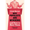 KNYGA Byrne, Liam Why Populists Are Winning: and How to Beat Them