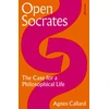 KNYGA Callard, Agnes Open Socrates: The Case for a Philosophical Life