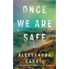 KNYGA Carati, Alessandra Once We Are Safe: A Novel