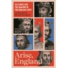 KNYGA Caroline Burt Arise, England, Six Kings and the Making of the English State