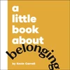 KNYGA Carroll, Kevin Little Book About Belonging