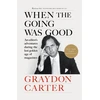 KNYGA Carter Graydon When the Going Was Good: An Editor's Adventures During the Last Golden Age of Magazines