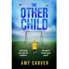 KNYGA Carver, Amy Other Child: A completely addictive psychological thriller with a heart-pounding twist