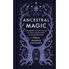 KNYGA Castanea, Frankie Ancestral Magic: A Modern Witch’s Guide to Folk Traditions &amp; Reconnection