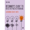 KNYGA Catherine Delves Yates Beginner's Guide to Reflective Practice in Nursing