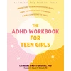 KNYGA Catherine J. Mutti-Driscoll The ADHD Workbook for Teen Girls