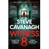 KNYGA Cavanagh, Steve Witness 8: The acclaimed Eddie Flynn thriller from the Top Five Sunday Times bestseller