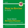KNYGA Cgp Books How to Revise for GCSE: Study Skills &amp; Planner - from CGP, the Revision Experts (includes Videos)
