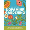 KNYGA Chapman Amy Dopamine Gardening: 52 Joyful Outdoor Projects for Every Season and Any Space
