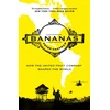 KNYGA Chapman Peter Bananas: How the United Fruit Company Shaped the World