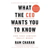 KNYGA Charan, Ram What the CEO Wants You to Know: How Your Company Really Works