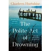 KNYGA Charleen Hurtubise The Polite Act of Drowning