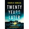 KNYGA Charlie Donlea Twenty Years Later, An unputdownable cold case murder mystery with a jaw dropping finale