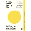 KNYGA Chatterjee, Dr Rangan Happy Mind, Happy Life: 10 Simple Ways to Feel Great Every Day