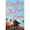 KNYGA Chavez Macias, Annette Everything She Never Knew