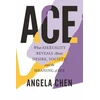 KNYGA Chen Angela Ace: What Asexuality Reveals About Desire, Society, and the Meaning of Sex