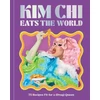 KNYGA Chi, Kim Kim Chi Eats the World: 75 Recipes Fit for a (Drag) Queen - A Cookbook