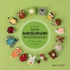 KNYGA Julia Chiang Chiang Julia Mini Amigurumi Woodland: 26 Tiny Crochet Creations