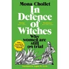 KNYGA Chollet, Mona In Defence of Witches: Why women are still on trial