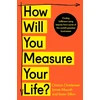 KNYGA Christensen, Clayton; Allworth, James How Will You Measure Your Life?