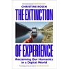KNYGA Christine Rosen Extinction of Experience, Reclaiming Our Humanity in a Digital World
