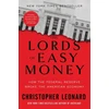 KNYGA Christopher Leonard Lords of Easy Money, How the Federal Reserve Broke the American Economy