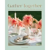 KNYGA Chubey, Robyn Gather Together: Delightful Decor and Simple Recipes for Every Occasion