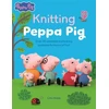 KNYGA Cilla Webb Knitting Peppa Pig, Over 20 Adorable Knitted Toy Patterns for Hours of Fun!