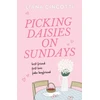 KNYGA Cincotti, Liana Picking Daisies on Sundays: The hopelessly romantic romcom readers everywhere are falling head over heels for
