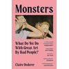 KNYGA Claire Dederer Monsters, What Do We Do with Great Art by Bad People?