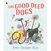 KNYGA CHICHESTER CLARK, E Clark Emma Chichester Good Deed Dogs: Celebrate the underdogs in this hilarious read-aloud picture book about the power of kindness and friendship for ages 3+
