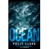 KNYGA Clark Polly Ocean: The new novel from the prize-winning author of Larchfield