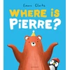 KNYGA Clarke Emma Where is Pierre?: A dazzlingly sweet and funny penguin adventure!