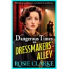 KNYGA Clarke, Rosie Dangerous Times on Dressmakers' Alley: The start of a gritty historical saga series from BESTSELLER Rosie Clarke
