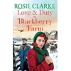 KNYGA Clarke, Rosie Love and Duty at Blackberry Farm: An emotional, historical saga from bestseller Rosie Clarke