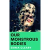 KNYGA Cleary, Emma Our Monstrous Bodies