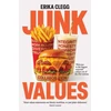 KNYGA CLEGG, ERIKA Junk Values: Welcome to the biggest corporate culture con of the 21st Century