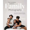 KNYGA Coan, Sandra Complete Guide to Family Photography: A Simple Approach to Lighting and Posing for Family, Maternity, and Newborn Photographers