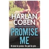 KNYGA Coben Harlan Promise Me: From the Number One bestselling creator of the hit Netflix series Missing You