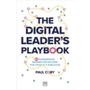 KNYGA Coby, Paul Digital Leader's Playbook: 60 fundamental maxims for success for today’s IT executive