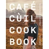 KNYGA Coghill, Clare Cafe Cuil Cookbook: Recipes from the Isle of Skye