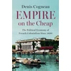 KNYGA Cogneau, Denis (Paris School of Economics (PSE), France) Empire on the Cheap: The Political Economy of French Colonialism Since 1800