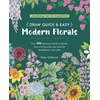 KNYGA Colebrook Helen Author Draw Quick &amp; Easy Modern Florals: Over 100 Botanical Motifs to Doodle, Draw, and Decorate Your Journals, Sketchbooks, and Crafts