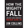 KNYGA Collins, Jim How the Mighty Fall: And Why Some Companies Never Give In
