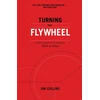 KNYGA Collins, Jim Turning the Flywheel: A Monograph to Accompany Good to Great