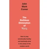 KNYGA Comer, John Mark Ruthless Elimination of Hurry: How to stay emotionally healthy and spiritually alive in the chaos of the modern world