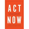 KNYGA Common Sense Policy Group Act Now, A Vision for a Better Future and a New Social Contract