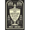 KNYGA Conisbee, Molly No Ordinary Deaths: A People's History of Mortality